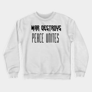 war destroys peace unites Crewneck Sweatshirt